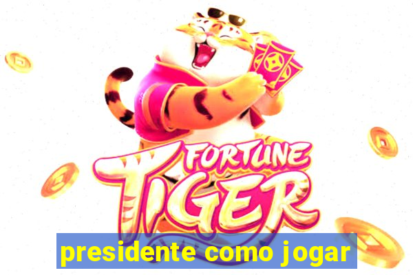 presidente como jogar